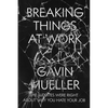 Breaking Things at Work: The Luddites Are Right About Why You Hate Your Job - Paperback