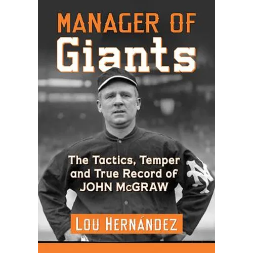 Manager of Giants: The Tactics, Temper and True Record of John McGraw - Paperback
