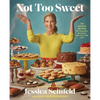 Not Too Sweet: 100 Dessert Recipes for Those Who Want More with Just a Little Less - Hardcover