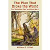 The Plan That Broke the World: The "Schlieffen Plan" and World War I - Paperback
