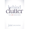 Behind the Clutter: Truth. Love. Meaning. Purpose. - Paperback