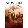 Slovenia 1945: Memories of Death and Survival After World War II - Paperback