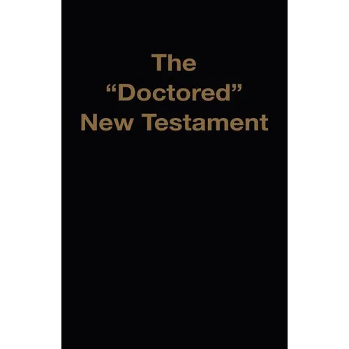 The "Doctored" New Testament - Paperback