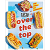 Tasty Over the Top: High Drama, Low Maintenance: A Cookbook - Hardcover