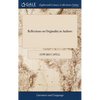 Reflections on Originality in Authors: Being Remarks on A Letter to Mr. Mason on the Marks of Imitation: in Which the Absurd Defects of That Performan - Hardcover