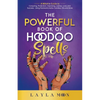 The Powerful Book of Hoodoo Spells: A Witch's Guide to Conjuring, Protection, Cleansing, Justice, Love, and Success - Using Rootwork, Herbs, Candles, - Paperback
