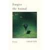 Forgive the Animal: Poems - Paperback