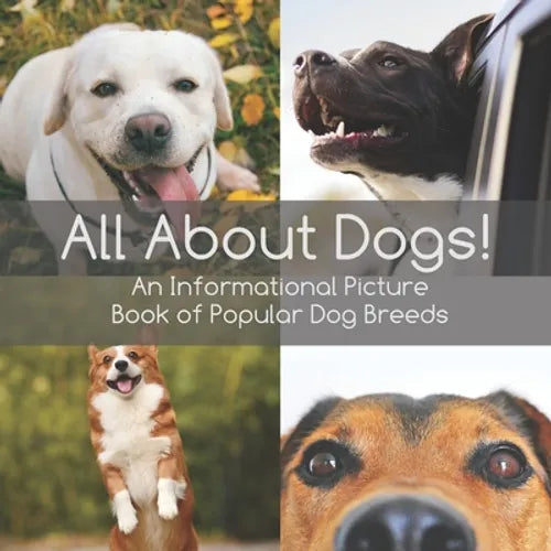 All About Dogs!: An informational picture book of popular dog breeds - Paperback