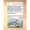 Buchanan's History of Scotland. in Twenty Books. ... the Second Edition, Revised and Corrected from the Latin Original, by Mr. Bond. in Two Volumes. . - Paperback