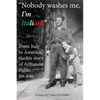 Nobody Washes Me, I'm Italian - Paperback