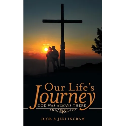 Our Life's Journey: God Was Always There - Paperback