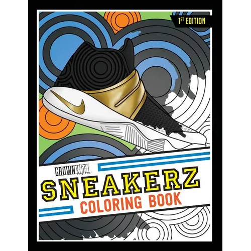 Sneakerz Coloring Book: Color some of the most popular sneakers ever made! - Paperback