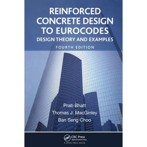 Reinforced Concrete Design to Eurocodes: Design Theory and Examples, Fourth Edition - Paperback