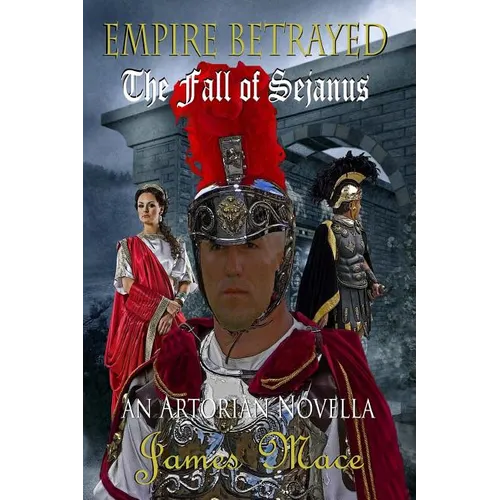 Empire Betrayed: The Fall of Sejanus - Paperback