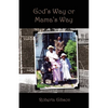 God's Way or Mama's Way - Paperback