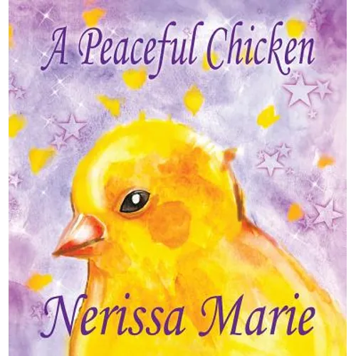 A Peaceful Chicken (An Inspirational Story Of Finding Bliss Within, Preschool Books, Kids Books, Kindergarten Books, Baby Books, Kids Book, Ages 2-8, - Hardcover