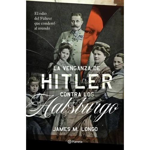 La Venganza de Hitler Contra Los Habsburgo - Paperback