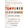Tempered Resilience Study Guide: 8 Sessions on Becoming an Adaptive Leader - Paperback