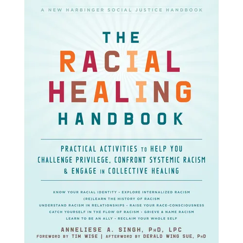 The Racial Healing Handbook: Practical Activities to Help You Challenge Privilege, Confront Systemic Racism, and Engage in Collective Healing - Paperback