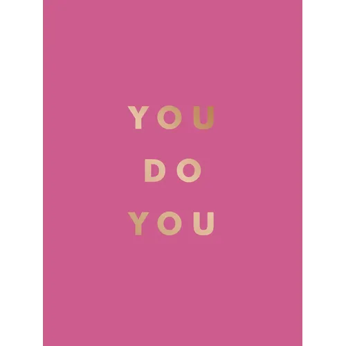 You Do You: Quotes to Uplift, Empower and Inspire - Hardcover