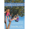 Toddlers & ADHD: Relief for Parents, a Guide for Clinicians and Teachers - Hardcover