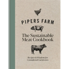 Pipers Farm Sustainable Meat Cookbook: Recipes & Wisdom for Considered Carnivores - Hardcover