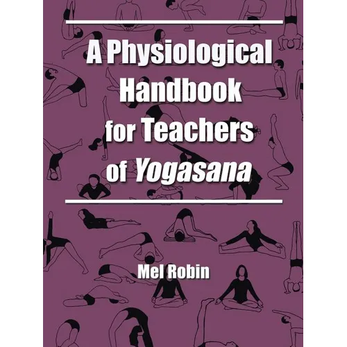 A Physiological Handbook for Teachers of Yogasana - Paperback