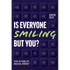 Is Everyone Smiling But You?: Level Up Your Life Practice Now - Paperback