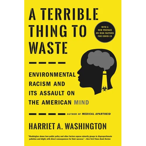 A Terrible Thing to Waste: Environmental Racism and Its Assault on the American Mind - Paperback