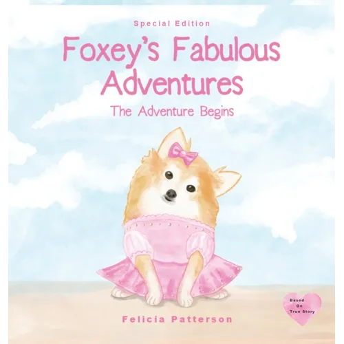 Foxey's Fabulous Adventures: The Adventure Begins - Hardcover