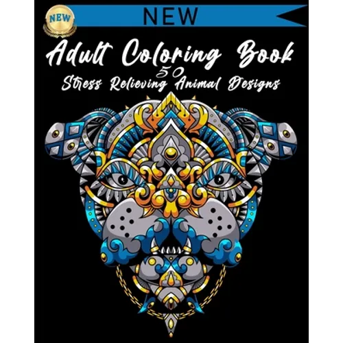 Adult Coloring Book: 50 Stress Relieving Animal Designs: A Lot of Relaxing and Beautiful Scenes for Adults or Kids - Paperback