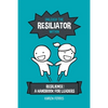 Unleash the Resiliator Within: Resilience: A Handbook for Leaders - Paperback
