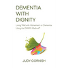 Dementia With Dignity: Living Well with Alzheimer's or Dementia Using the DAWN Method(R) - Paperback