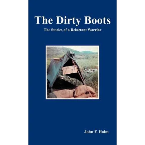The Dirty Boots: The Stories of a Reluctant Warrior - Hardcover