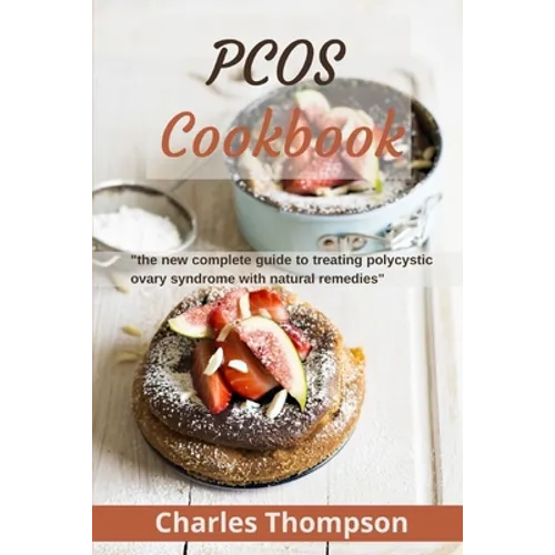 PCOS Cookbook: the new complete guide to treating polycystic ovary syndrome with natural remedies. Over 80 recipes and diet plan to r - Paperback