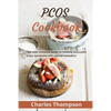 PCOS Cookbook: the new complete guide to treating polycystic ovary syndrome with natural remedies. Over 80 recipes and diet plan to r - Paperback