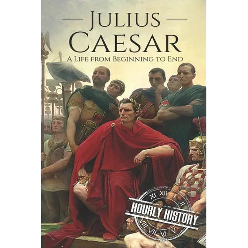Julius Caesar: A Life From Beginning to End - Paperback