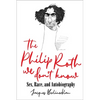 The Philip Roth We Don't Know: Sex, Race, and Autobiography - Hardcover