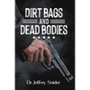 Dirt Bags and Dead Bodies - Paperback