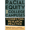 Racial Equity on College Campuses: Connecting Research and Practice - Paperback