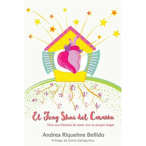 El Feng Shui del corazón: Vive una historia de amor con tu propio hogar - Paperback