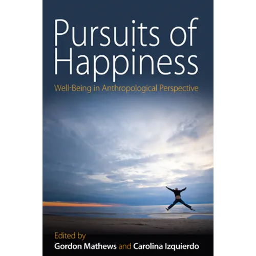 Pursuits of Happiness: Well-Being in Anthropological Perspective - Paperback