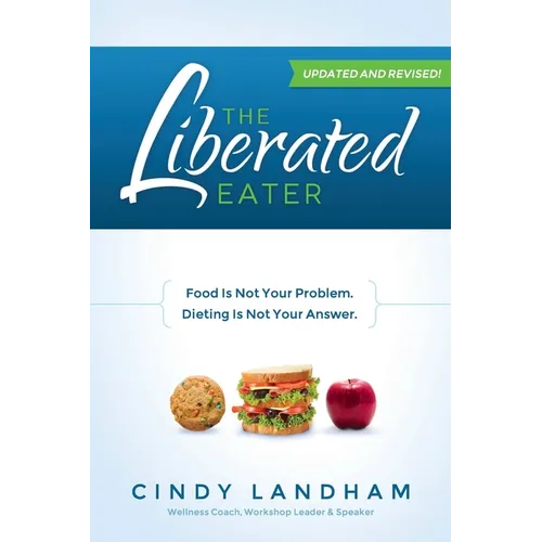 The Liberated Eater - Revised and Updated - Paperback