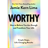 Worthy: How to Believe You Are Enough and Transform Your Life - Hardcover
