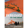 Vanguard of the Imam: Religion, Politics, and Iran's Revolutionary Guards - Paperback