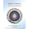 Human Design Revealed: The Definitive Manual and Complete Reference for the Human Design System Based on its Original Revelation - Paperback