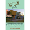 Shipping Container Homes: A Hand Book of Shipping Container House Plans to Constructing an Eco-Friendly Home, Plus Design Ideas and Tips to Get You St - Hardcover
