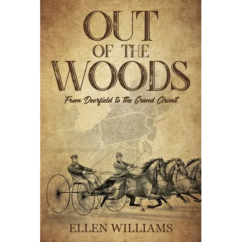 Out of the Woods: From Deerfield to the Grand Circuit - Paperback