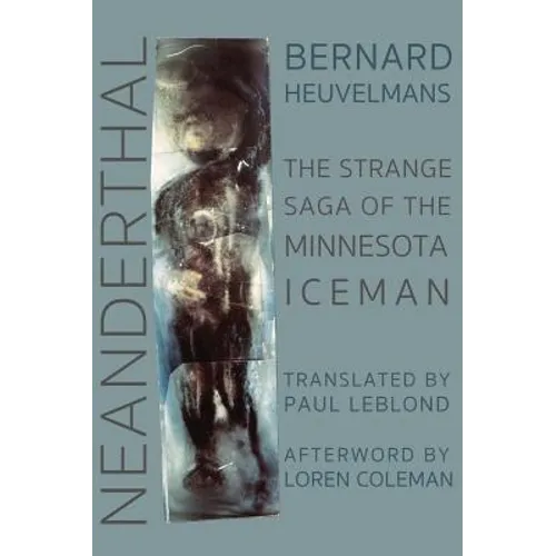 Neanderthal: The Strange Saga of the Minnesota Iceman - Hardcover