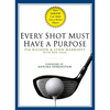 Every Shot Must Have a Purpose: How Golf54 Can Make You a Better Player - Hardcover